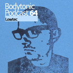Lowtec: Bodytonic Podcast 64