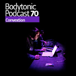 Bodytonic Podcast 70: Convextion