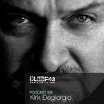 Kirk Degiorgio: Bleep43 Podcast 168