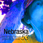 Nebraska: LWE Podcast 53